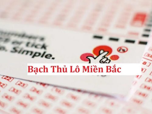 bạch thủ lô miền bắc miễn phí – đánh bạch thủ lô ăn bao nhiêu?